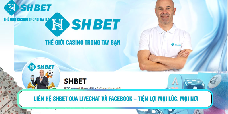 Liên hệ Shbet qua Livechat và Facebook – tiện lợi mọi lúc, mọi nơi