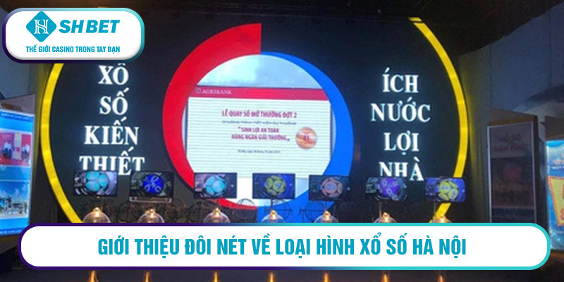 Giới thiệu đôi nét về loại hình xổ số Hà Nội
