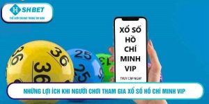 Những lợi ích khi người chơi tham gia xổ số Hồ Chí Minh Vip 